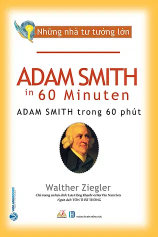 Những Nhà Tư Tưởng Lớn - Adam Smith Trong 60 Phút