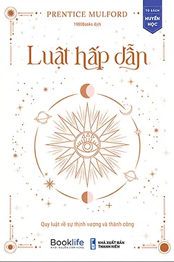 Luật Hấp Dẫn - Quy Luật Về Sự Thịnh Vượng Và Thành Công