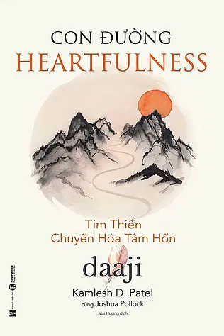 Con Đường Heartfulness - Tim Thiền - Chuyển Hóa Tâm Hồn 