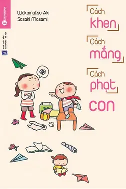 Cách Khen - Cách Mắng - Cách Phạt Con