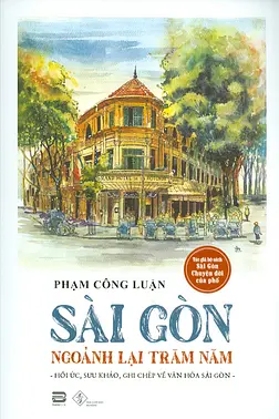 Sài Gòn Ngoảnh Lại Trăm Năm