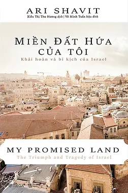 Miền Đất Hứa Của Tôi - Khải Hoàn Và Bi Kịch Của Israel 