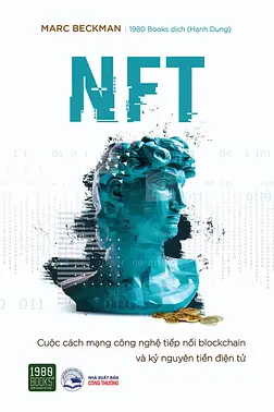 NFT - Cuộc Cách Mạng Công Nghệ Tiếp Nối Blockchain Và Kỷ Nguyên Tiền Điện Tử