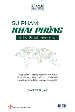 Sư Phạm Khai Phóng - Thế Giới, Việt Nam & Tôi