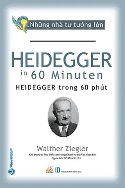 Những Nhà Tư Tưởng Lớn - Heidegger Trong 60 Phút