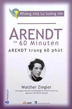 Những Nhà Tư Tưởng Lớn - Arendt Trong 60 Phút