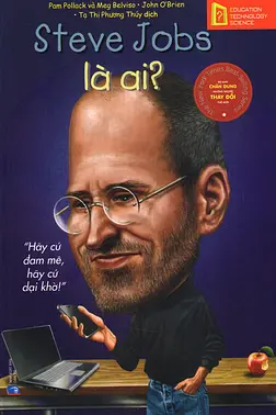 Chân Dung Những Người Thay Đổi Thế Giới: Steve Jobs Là Ai?