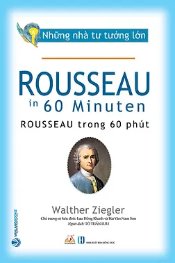 Những Nhà Tư Tưởng Lớn - Rousseau Trong 60 Phút